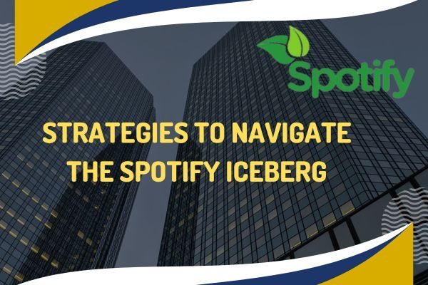 Strategies to Navigate the Spotify Iceberg